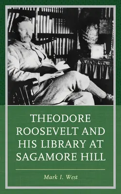 Theodore Roosevelt y su biblioteca en Sagamore Hill - Theodore Roosevelt and His Library at Sagamore Hill