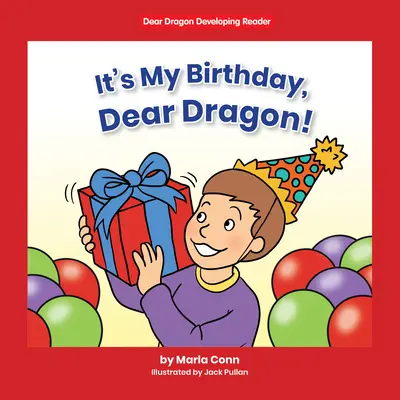 ¡Es mi cumpleaños, querido dragón! Nivel B - It's My Birthday, Dear Dragon!: Level B