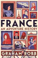 Francia: Una historia de aventuras - France: An Adventure History