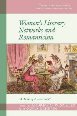 Redes literarias femeninas y Romanticismo: Una tribu de autoras - Women's Literary Networks and Romanticism: A Tribe of Authoresses