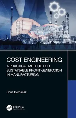 Ingeniería de Costes: Un método práctico para generar beneficios sostenibles en la fabricación - Cost Engineering: A Practical Method for Sustainable Profit Generation in Manufacturing