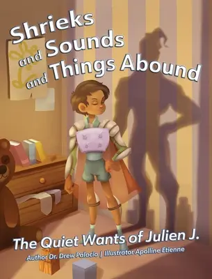 Chillidos, sonidos y cosas que abundan: Los deseos silenciosos de Julien J. - Shrieks and Sounds and Things Abound: The Quiet Wants of Julien J.