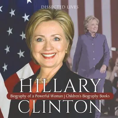 Hillary Clinton: Biografía de una mujer poderosa Libros infantiles de biografías - Hillary Clinton: Biography of a Powerful Woman Children's Biography Books