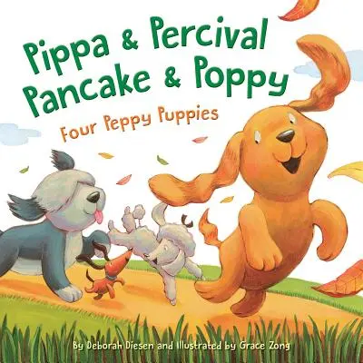 Pippa y Percival, Pancake y Poppy: cuatro cachorritos alegres - Pippa and Percival, Pancake and Poppy: Four Peppy Puppies