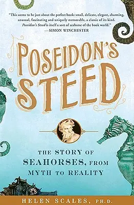 El corcel de Poseidón: La historia de los caballitos de mar, del mito a la realidad - Poseidon's Steed: The Story of Seahorses, from Myth to Reality