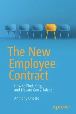 El nuevo contrato del empleado: cómo encontrar, conservar y elevar el talento de la Generación Z - The New Employee Contract: How to Find, Keep, and Elevate Gen Z Talent