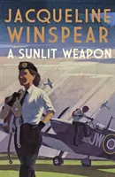 Sunlit Weapon - The thrilling wartime mystery (Winspear Jacqueline (Autora)) - Sunlit Weapon - The thrilling wartime mystery (Winspear Jacqueline (Author))