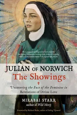 Julián de Norwich: Las Muestras: Descubrir el rostro de lo femenino en las revelaciones del amor divino - Julian of Norwich: The Showings: Uncovering the Face of the Feminine in Revelations of Divine Love