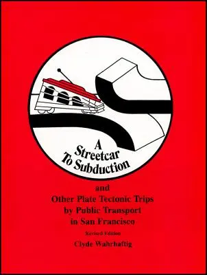 Un tranvía a la subducción y otros viajes por la tectónica de placas en transporte público en San Francisco - A Streetcar to Subduction and Other Plate Tectonic Trips by Public Transport in San Francisco