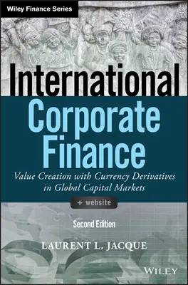 Finanzas Corporativas Internacionales: Creación de valor con derivados de divisas en los mercados mundiales de capitales - International Corporate Finance: Value Creation with Currency Derivatives in Global Capital Markets