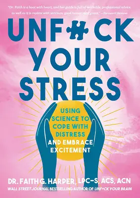 Unfuck Your Stress: El uso de la ciencia para hacer frente a la angustia y abrazar la emoción - Unfuck Your Stress: Using Science to Cope with Distress and Embrace Excitement