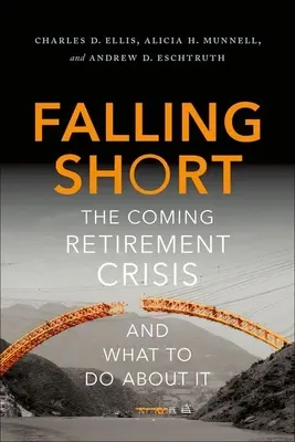 Falling Short: La crisis de la jubilación y qué hacer al respecto - Falling Short: The Coming Retirement Crisis and What to Do about It