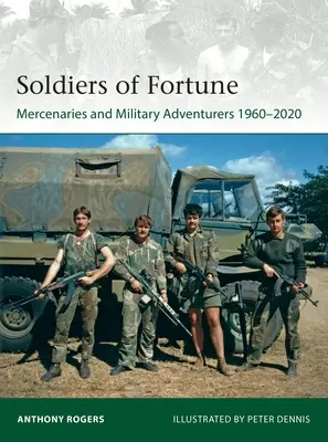 Soldados de fortuna: Mercenarios y aventureros militares, 1960-2020 - Soldiers of Fortune: Mercenaries and Military Adventurers, 1960-2020