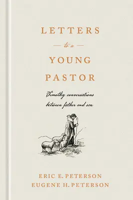 Cartas a un joven pastor Conversaciones entre padre e hijo - Letters to a Young Pastor: Timothy Conversations Between Father and Son