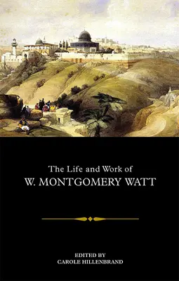 Vida y obra de W. Montgomery Watt - The Life and Work of W. Montgomery Watt