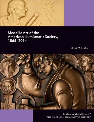 Arte Medálico de la Sociedad Numismática Americana, 1865-2014 - Medallic Art of the American Numismatic Society, 1865-2014