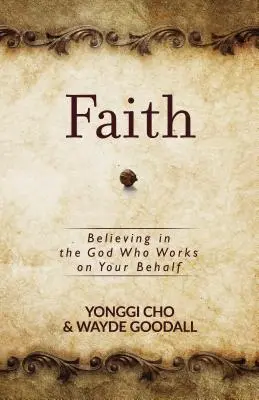 La fe: Creer en el Dios que obra en tu favor - Faith: Believing in the God Who Works on Your Behalf