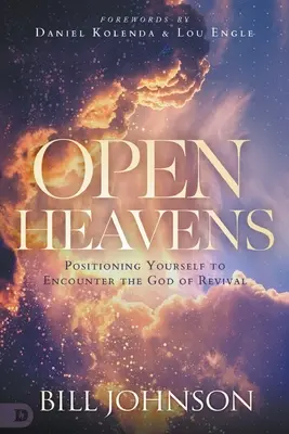 Cielos abiertos: Posiciónate para encontrar al Dios del avivamiento - Open Heavens: Position Yourself to Encounter the God of Revival