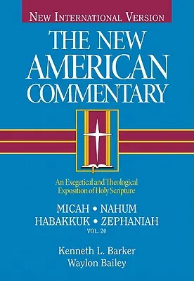 Miqueas, Nahum, Habacuc, Sofonías, 20: Una exposición exegética y teológica de la Sagrada Escritura - Micah, Nahum, Habakkuh, Zephaniah, 20: An Exegetical and Theological Exposition of Holy Scripture