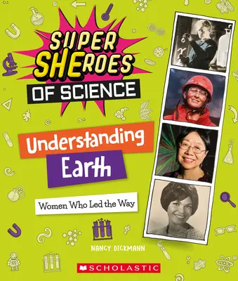 Comprender la Tierra: Mujeres que abrieron camino (Superheróicas de la ciencia) - Understanding Earth: Women Who Led the Way (Super Sheroes of Science)