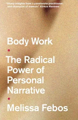 Body Work - El poder radical de la narrativa personal - Body Work - The Radical Power of Personal Narrative