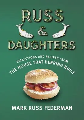 Russ e Hijas: Reflexiones y Recetas de la Casa que Construyó Arenque - Russ & Daughters: Reflections and Recipes from the House That Herring Built