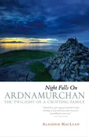 Cae la noche en Ardnamurchan - El crepúsculo de una familia de crofting - Night Falls on Ardnamurchan - The Twilight of a Crofting Family