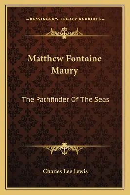 Matthew Fontaine Maury: El explorador de los mares - Matthew Fontaine Maury: The Pathfinder of the Seas