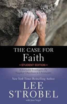 El caso de la fe: Un periodista investiga las objeciones más duras al cristianismo - The Case for Faith Student Edition: A Journalist Investigates the Toughest Objections to Christianity