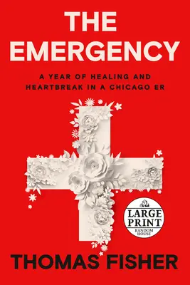 La emergencia: Un año de curación y angustia en una er - The Emergency: A Year of Healing and Heartbreak in a Chicago Er