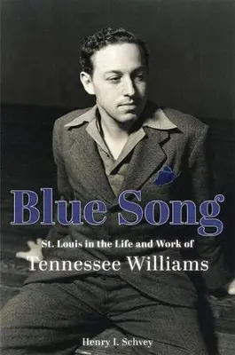 Blue Song: San Luis en la vida y obra de Tennessee Williams - Blue Song: St. Louis in the Life and Work of Tennessee Williams