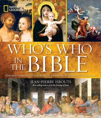 National Geographic Quién es quién en la Biblia: Personajes inolvidables e historias intemporales desde el Génesis hasta el Apocalipsis - National Geographic Who's Who in the Bible: Unforgettable People and Timeless Stories from Genesis to Revelation