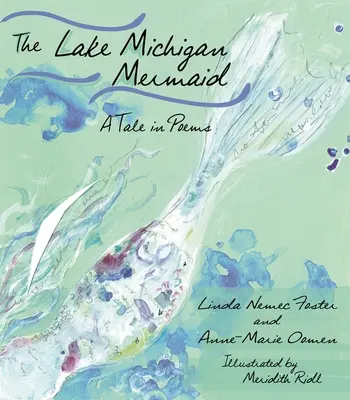 La sirena del lago Michigan: Un cuento en poemas - The Lake Michigan Mermaid: A Tale in Poems