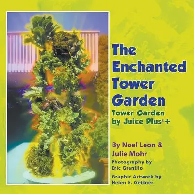 El Jardín de la Torre Encantado: El jardín de la torre de Juice Plus+(R) - The Enchanted Tower Garden: Tower Garden by Juice Plus+(R)