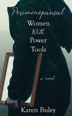 Mujeres perimenopáusicas con herramientas eléctricas - Perimenopausal Women With Power Tools