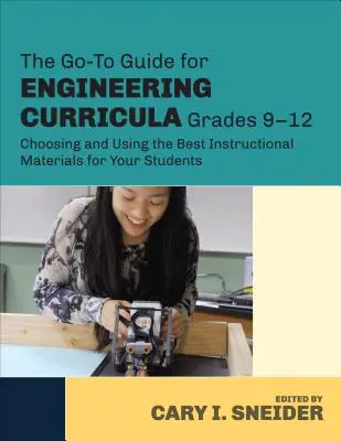 La guía para los planes de estudios de ingeniería, grados 9-12: Cómo elegir y utilizar los mejores materiales didácticos para sus estudiantes - The Go-To Guide for Engineering Curricula, Grades 9-12: Choosing and Using the Best Instructional Materials for Your Students