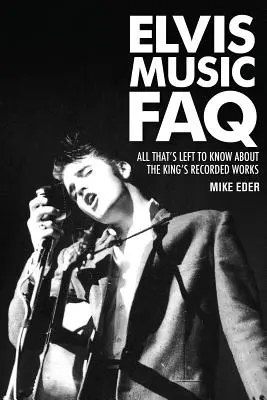 Elvis Music FAQ: Todo lo que queda por saber sobre las obras grabadas del Rey - Elvis Music FAQ: All That's Left to Know About the King's Recorded Works