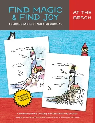 Encuentra la Magia y la Alegría En la playa: El diario original de mamá y yo para colorear y buscar y encontrar - Find Magic & Joy: At the Beach: The Original Mommy-and-Me Coloring and Seek-and-Find Journal