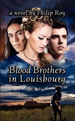 Hermanos de sangre en Louisbourg - Blood Brothers in Louisbourg