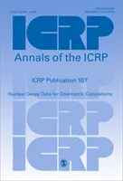 Publicación ICRP 107 - Nuclear Decay Data for Dosimetric Calculations (Datos de desintegración nuclear para cálculos dosimétricos) - ICRP Publication 107 - Nuclear Decay Data for Dosimetric Calculations