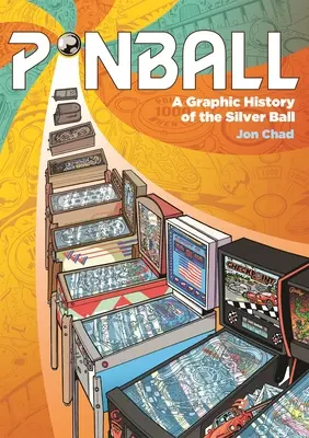 Pinball: Una historia gráfica de la bola de plata - Pinball: A Graphic History of the Silver Ball