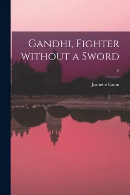 Gandhi, luchador sin espada; 0 - Gandhi, Fighter Without a Sword; 0