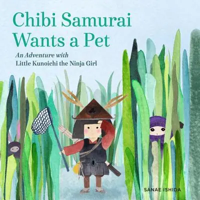 Chibi Samurai quiere una mascota: Una Aventura con la Pequeña Kunoichi Ninja - Chibi Samurai Wants a Pet: An Adventure with Little Kunoichi the Ninja Girl