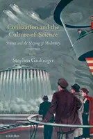 La civilización y la cultura de la ciencia - La ciencia y la configuración de la modernidad, 1795-1935 - Civilization and the Culture of Science - Science and the Shaping of Modernity, 1795-1935