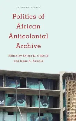 Política del archivo anticolonial africano - Politics of African Anticolonial Archive