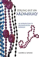 Strung Out on Archaeology: Introducción a la investigación arqueológica - Strung Out on Archaeology: An Introduction to Archaeological Research