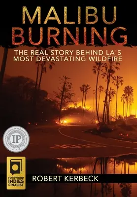 Malibú en llamas: La verdadera historia del incendio forestal más devastador de Los Ángeles - Malibu Burning: The Real Story Behind LA's Most Devastating Wildfire