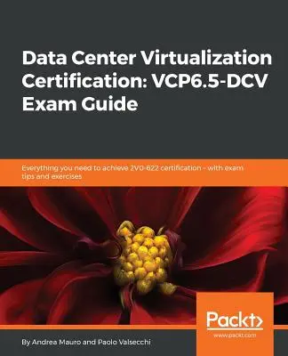 Certificación en virtualización de centros de datos: Todo lo que necesita para conseguir la certificación 2V0-622 - con consejos y ejercicios para el examen - Data Center Virtualization Certification: Everything you need to achieve 2V0-622 certification - with exam tips and exercises