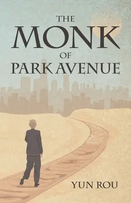 El monje de Park Avenue: Una odisea taoísta moderna (Memorias de la transformación espiritual de un taoísta) - The Monk of Park Avenue: A Modern Daoist Odyssey (a Taoist's Memoir of Spiritual Transformation)