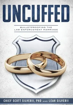 Uncuffed: A prueba de balas para el matrimonio de las fuerzas del orden - Uncuffed: Bulletproofing the Law Enforcement Marriage